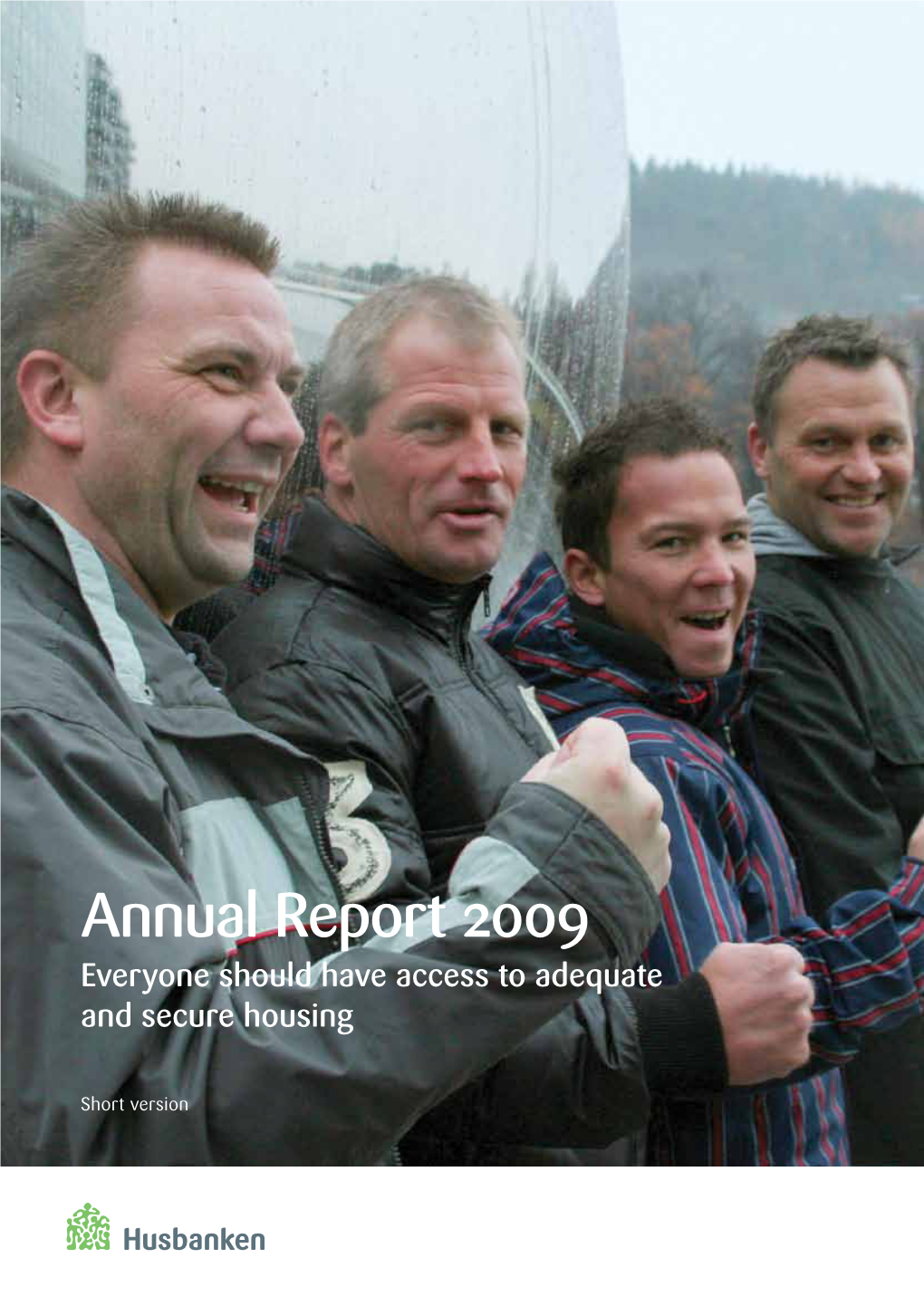 Annual Report 2009 Everyone Should Have Access to Adequate and Secure Housing