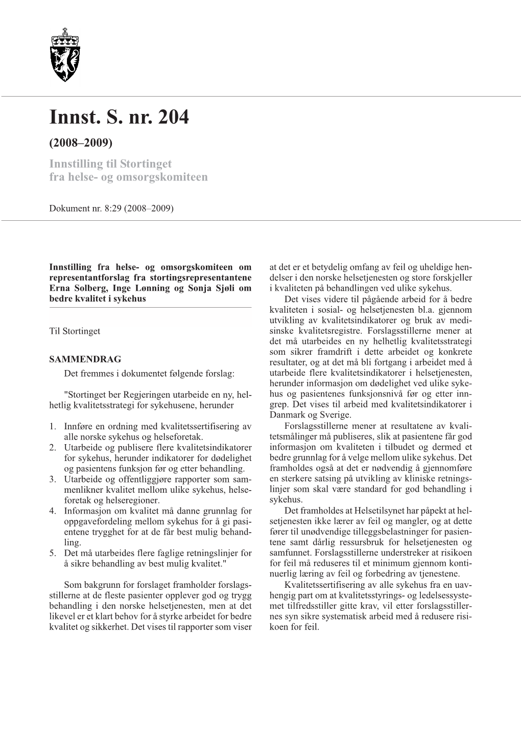 Innst. S. Nr. 204 (2008–2009) Innstilling Til Stortinget Fra Helse- Og Omsorgskomiteen