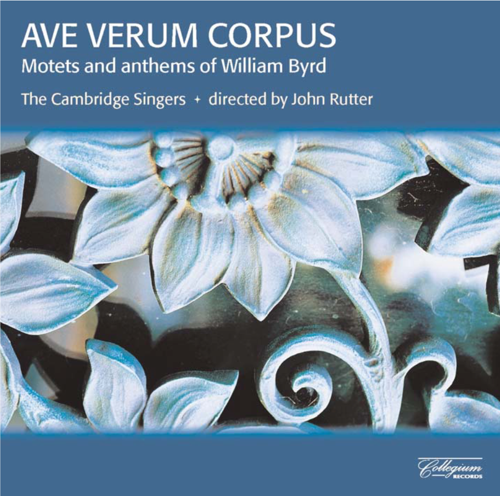 AVE VERUM CORPUS Ave Verum Corpus Motets and Anthems of William Byrd the Cambridge Singers Directed by John Rutter