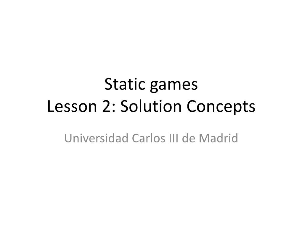 Static Games Lesson 2: Solution Concepts