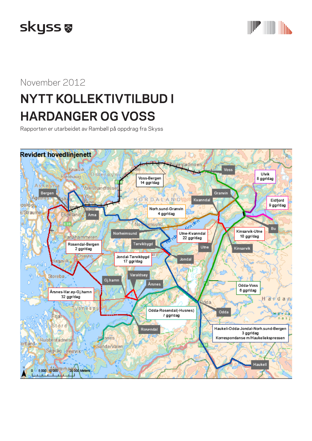 NYTT KOLLEKTIVTILBUD I HARDANGER OG VOSS Rapporten Er Utarbeidet Av Rambøll På Oppdrag Fra Skyss Oppdragsgiver Skyss