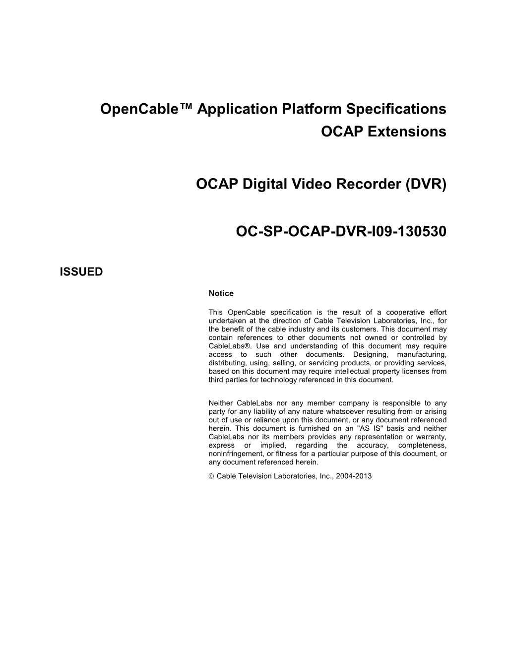 Opencable™ Application Platform Specifications OCAP Extensions OCAP Digital Video Recorder (DVR) OC-SP-OCAP-DVR-I09-130530