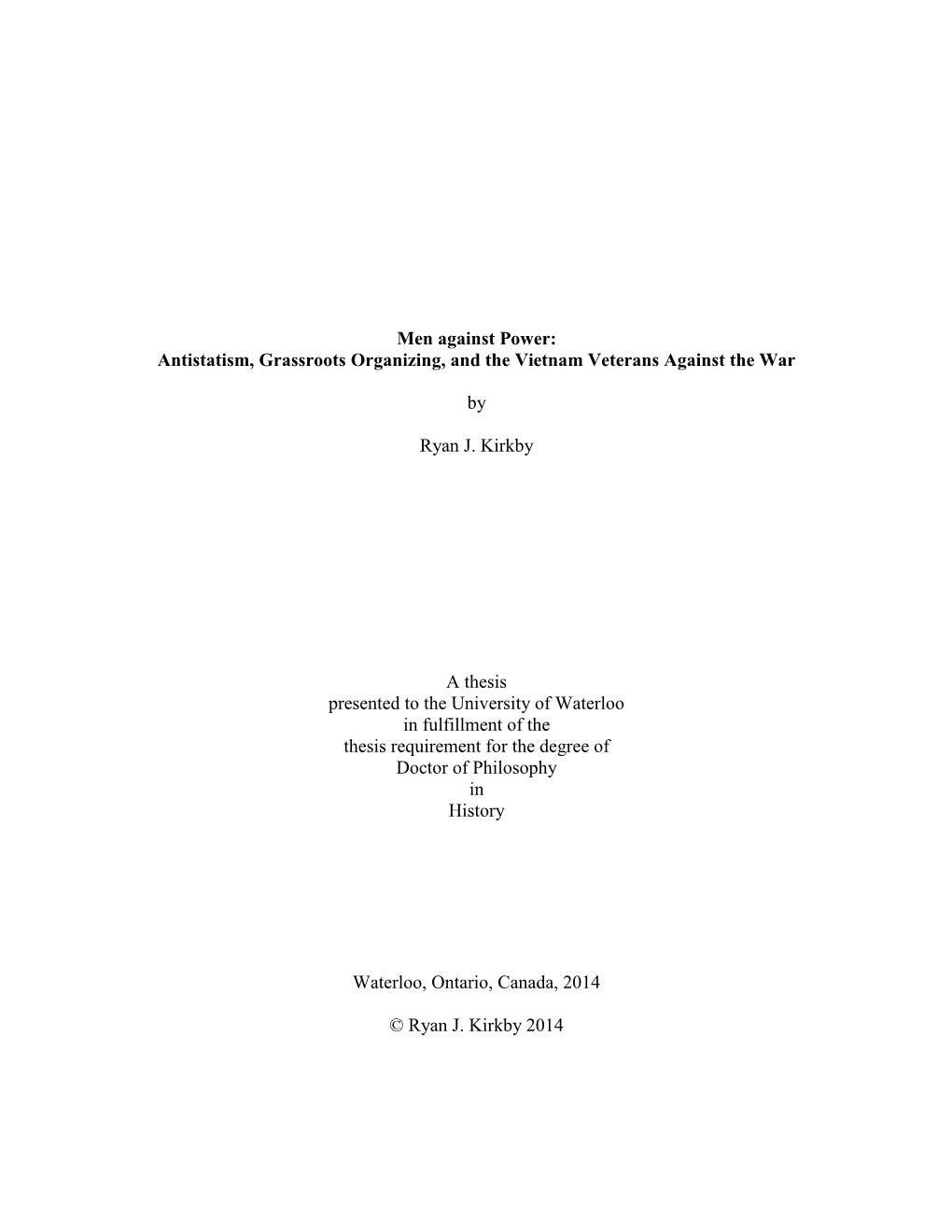 Men Against Power: Antistatism, Grassroots Organizing, and the Vietnam Veterans Against the War by Ryan J. Kirkby a Thesis Pres