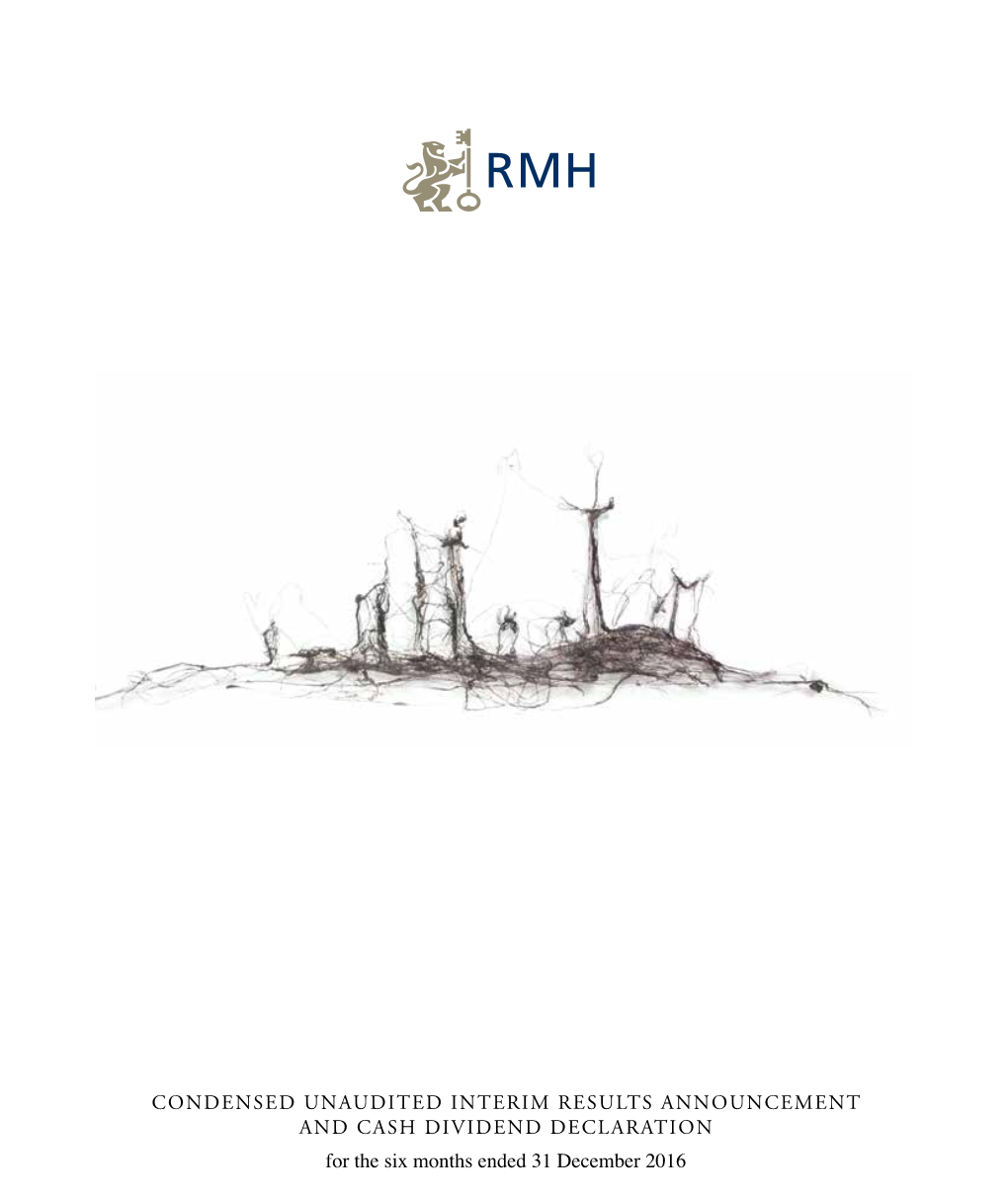 INTERIM RESULTS ANNOUNCEMENT and CASH DIVIDEND DECLARATION for the Six Months Ended 31 December 2016 CONTENTS