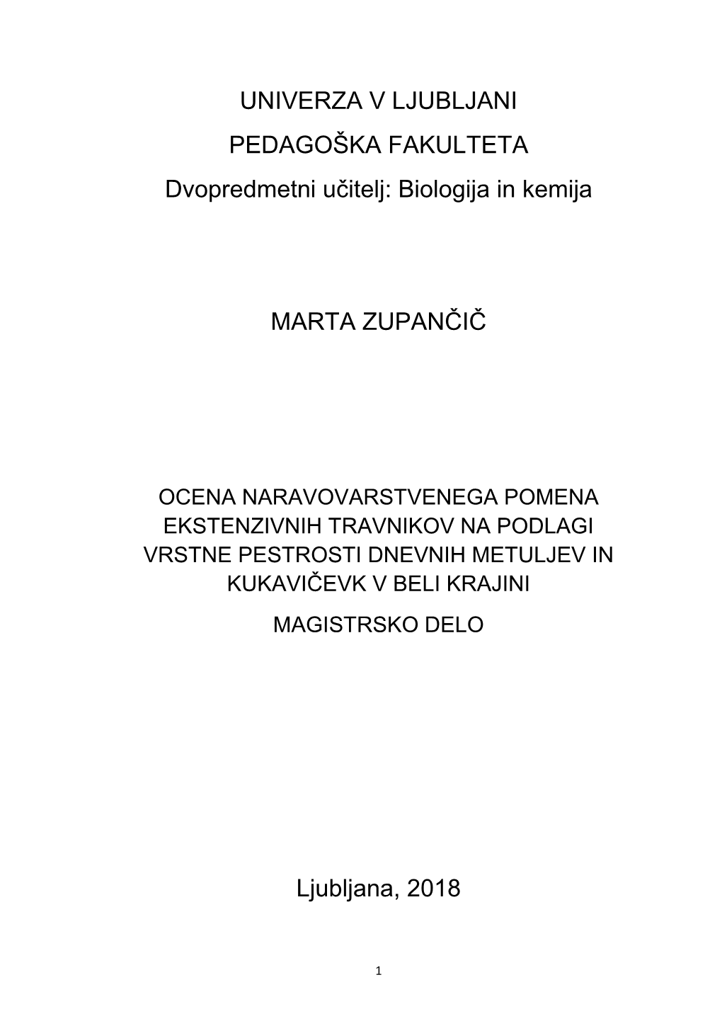 UNIVERZA V LJUBLJANI PEDAGOŠKA FAKULTETA Dvopredmetni Učitelj: Biologija in Kemija MARTA ZUPANČIČ Ljubljana, 2018