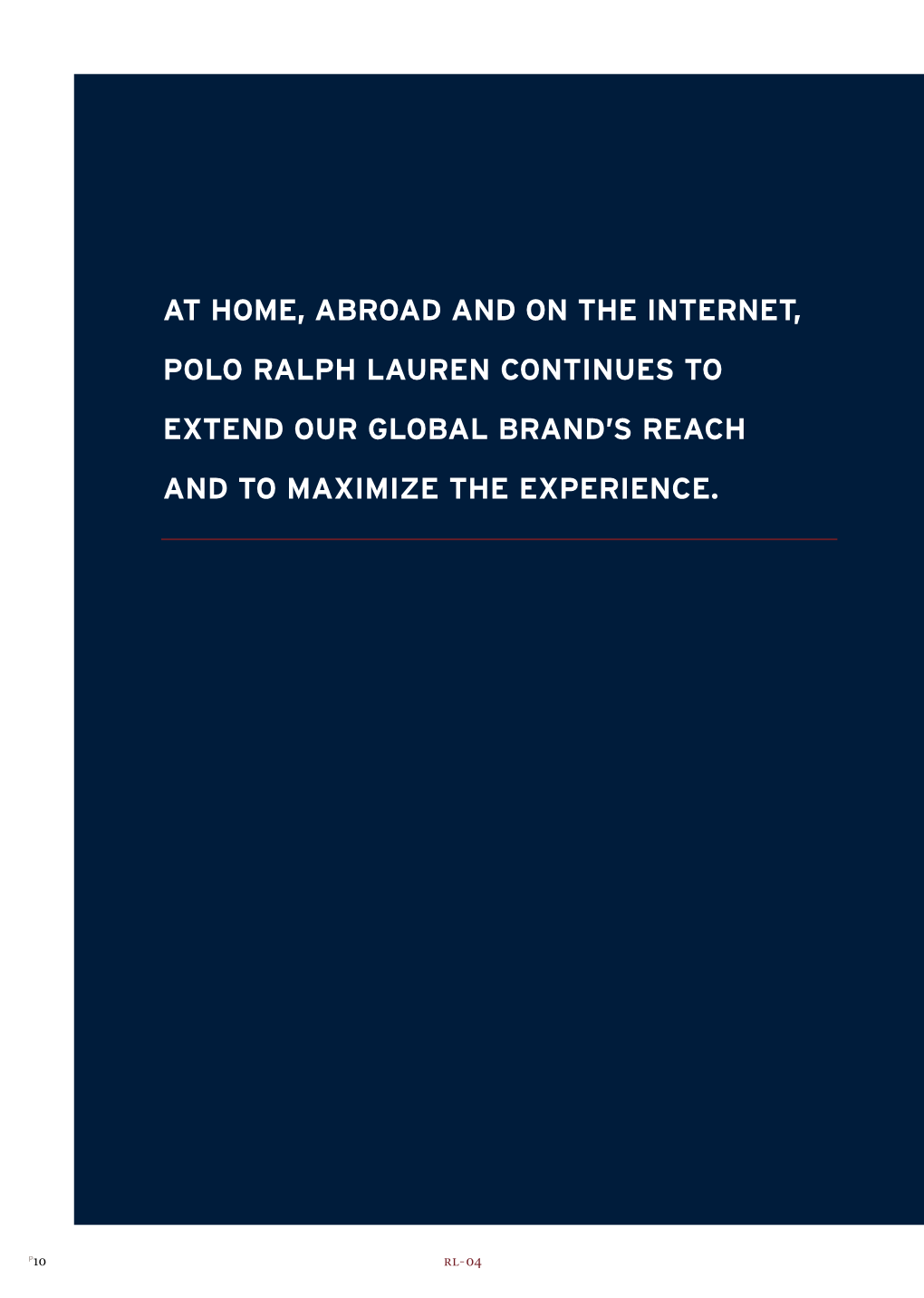 At Home, Abroad and on the Internet, Polo Ralph Lauren Continues to Extend Our Global Brand’S Reach and to Maximize the Experience