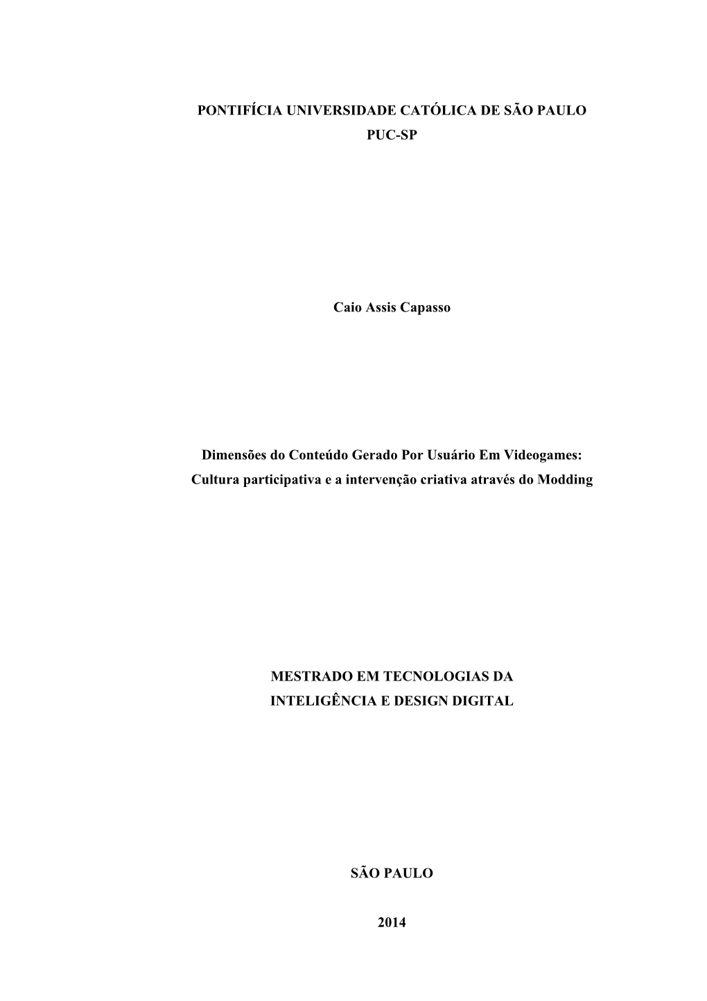 PONTIFÍCIA UNIVERSIDADE CATÓLICA DE SÃO PAULO PUC-SP Caio Assis Capasso Dimensões Do Conteúdo Gerado Por Usuário Em Videog
