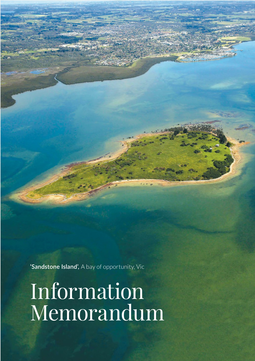 Sandstone Island’, a Bay of Opportunity, Vic Information Memorandum 2 Information Memorandum Contents