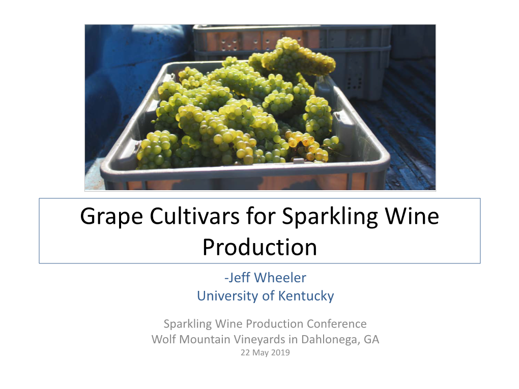 Grape Cultivars for Sparkling Wine Production -Jeff Wheeler University of Kentucky