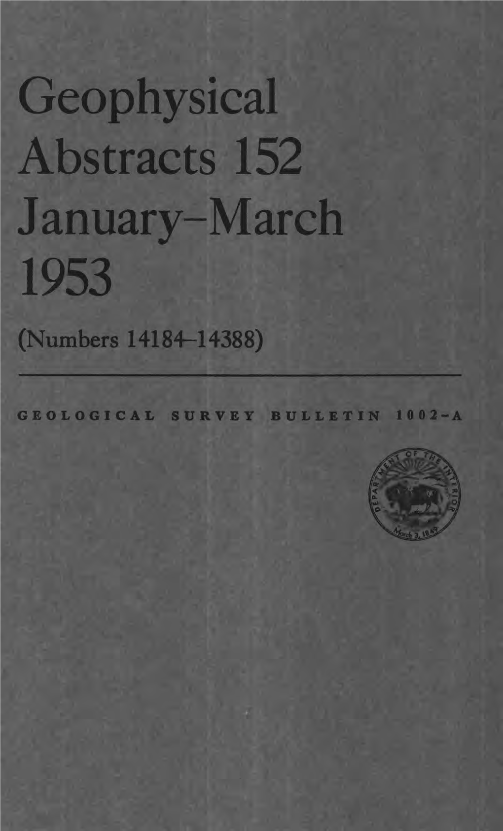 Geophysical Abstracts 152 January-March 1953 (Numbers 14184-14388)