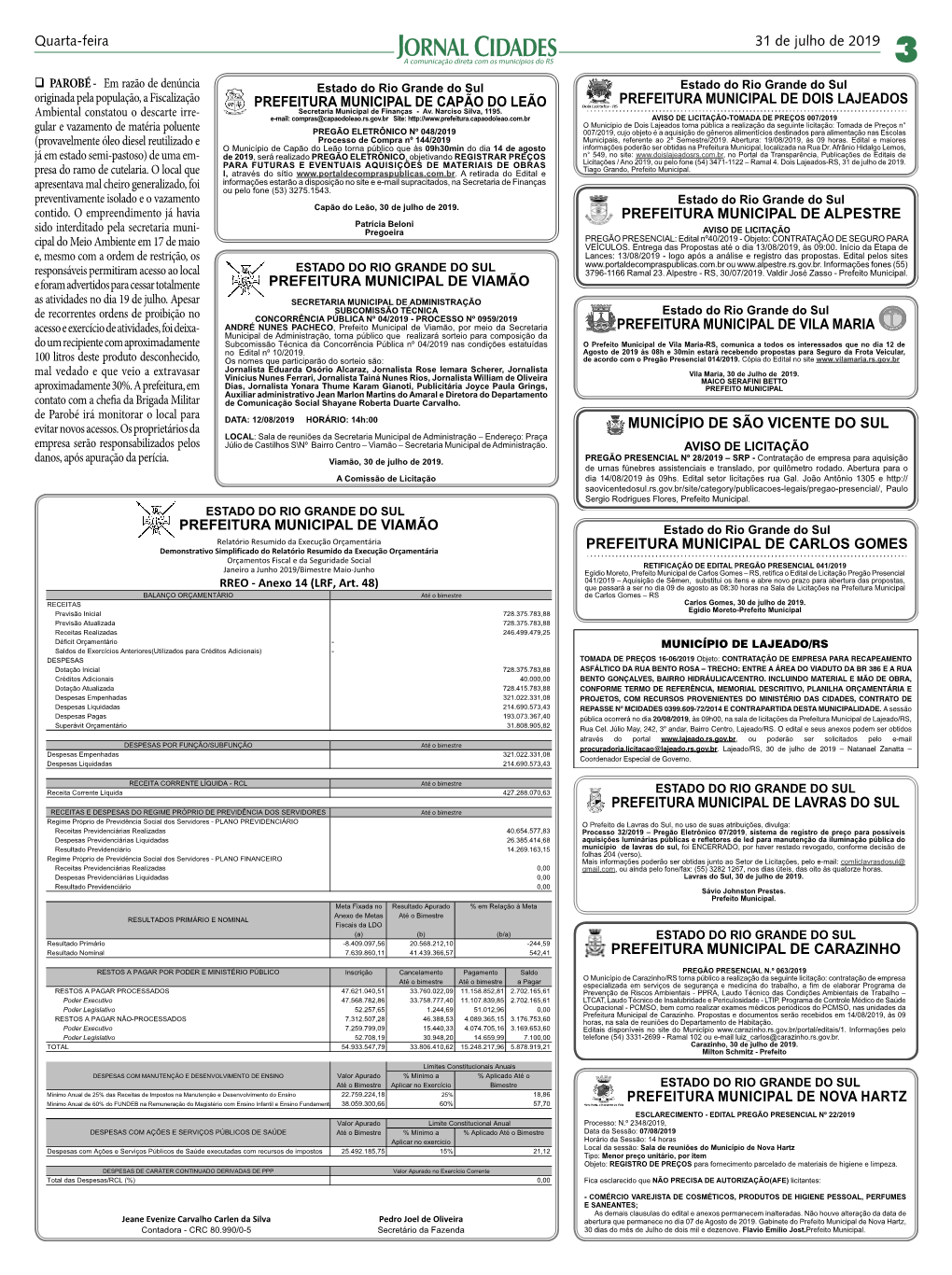 31 De Julho De 2019 Quarta-Feira PREFEITURA MUNICIPAL DE DOIS LAJEADOS MUNICÍPIO DE SÃO VICENTE DO SUL PREFEITURA MUNICIPAL DE