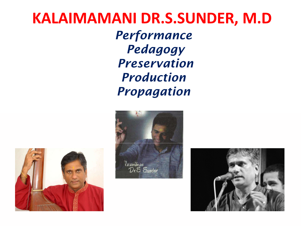 KALAIMAMANI DR.S.SUNDER, M.D Performance Pedagogy Preservation Production Propagation INDEX