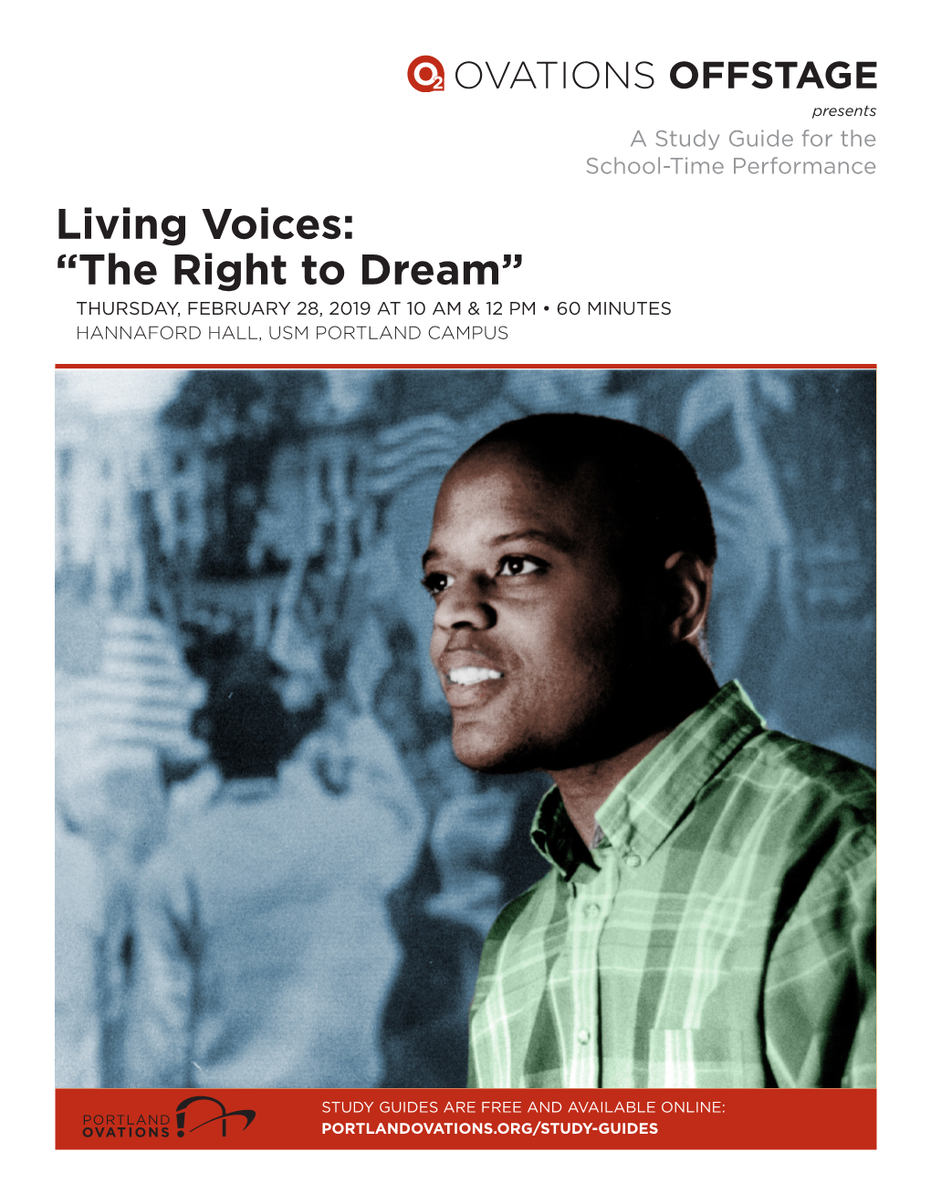 Living Voices: “The Right to Dream” THURSDAY, FEBRUARY 28, 2019 at 10 AM & 12 PM • 60 MINUTES HANNAFORD HALL, USM PORTLAND CAMPUS