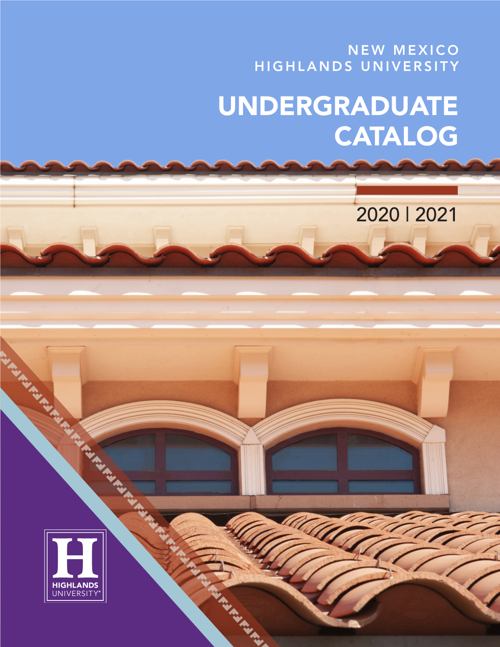 Undergraduate Catalog 2020-2021 Is a Description of New Mexico Highlands University’S Academic Programs and Courses of Instruction