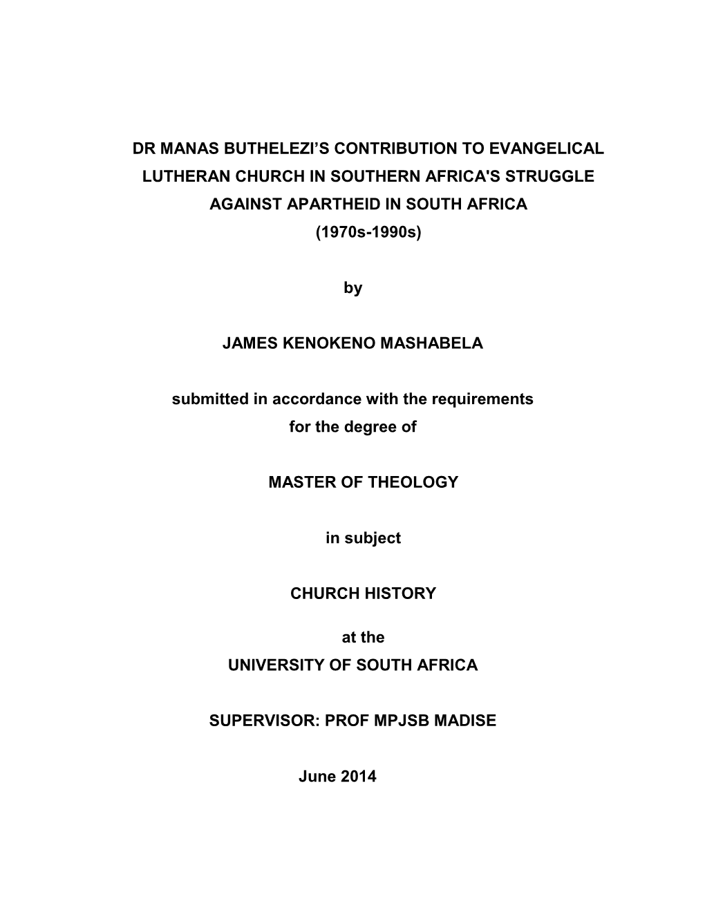 DR MANAS BUTHELEZI‟S CONTRIBUTION to EVANGELICAL LUTHERAN CHURCH in SOUTHERN AFRICA's STRUGGLE AGAINST APARTHEID in SOUTH AFRICA (1970S-1990S)