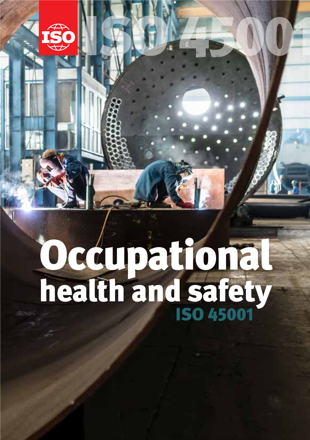 Occupational Health and Safety ISO 45001 Health and Safety in the Workplace Are the Number One Concern of Most Businesses, Yet Still Deaths and Injuries Occur