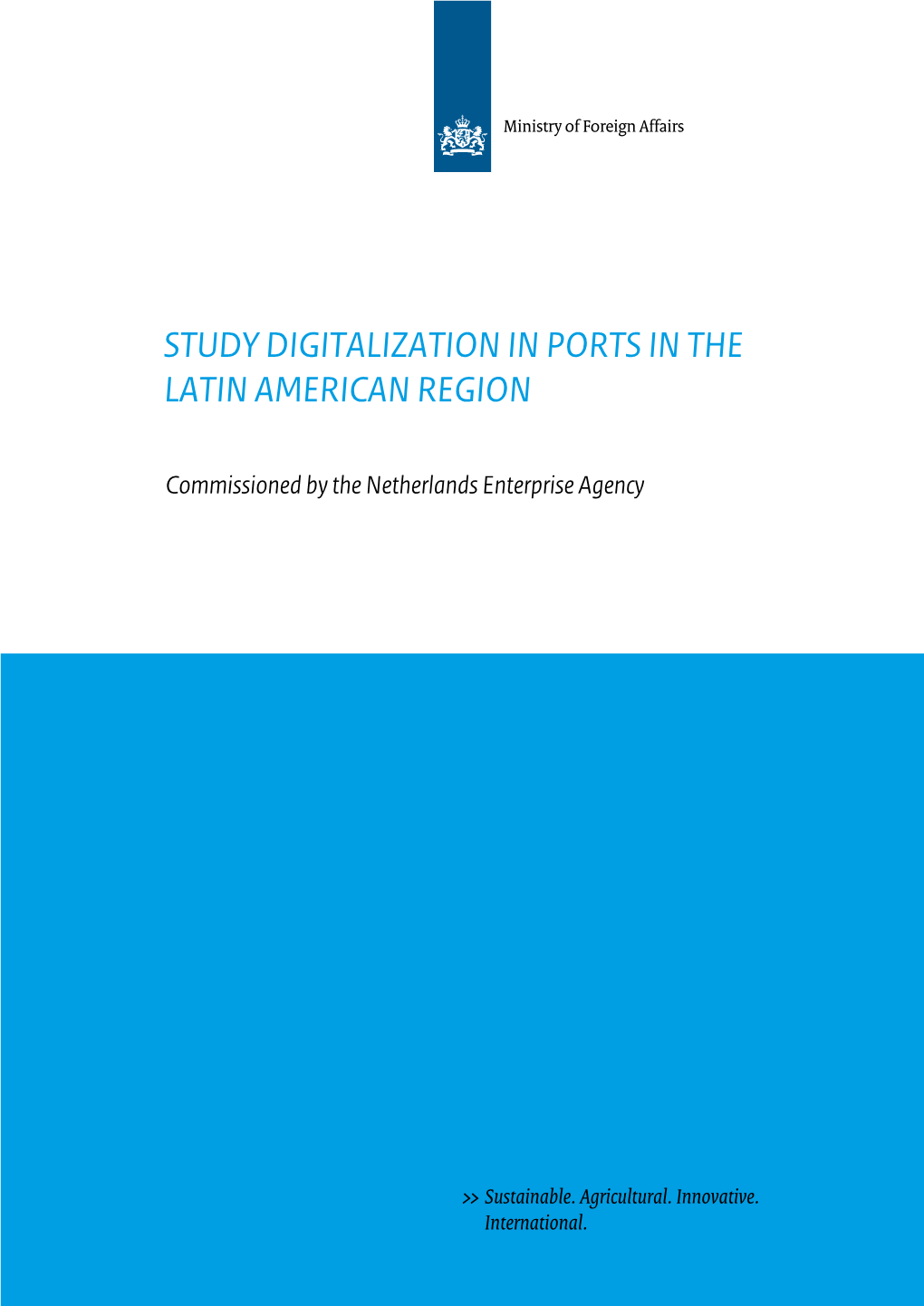 STUDY DIGITALIZATION in PORTS in the LATIN AMERICAN REGION Commissioned by the Netherlands Enterprise Agency