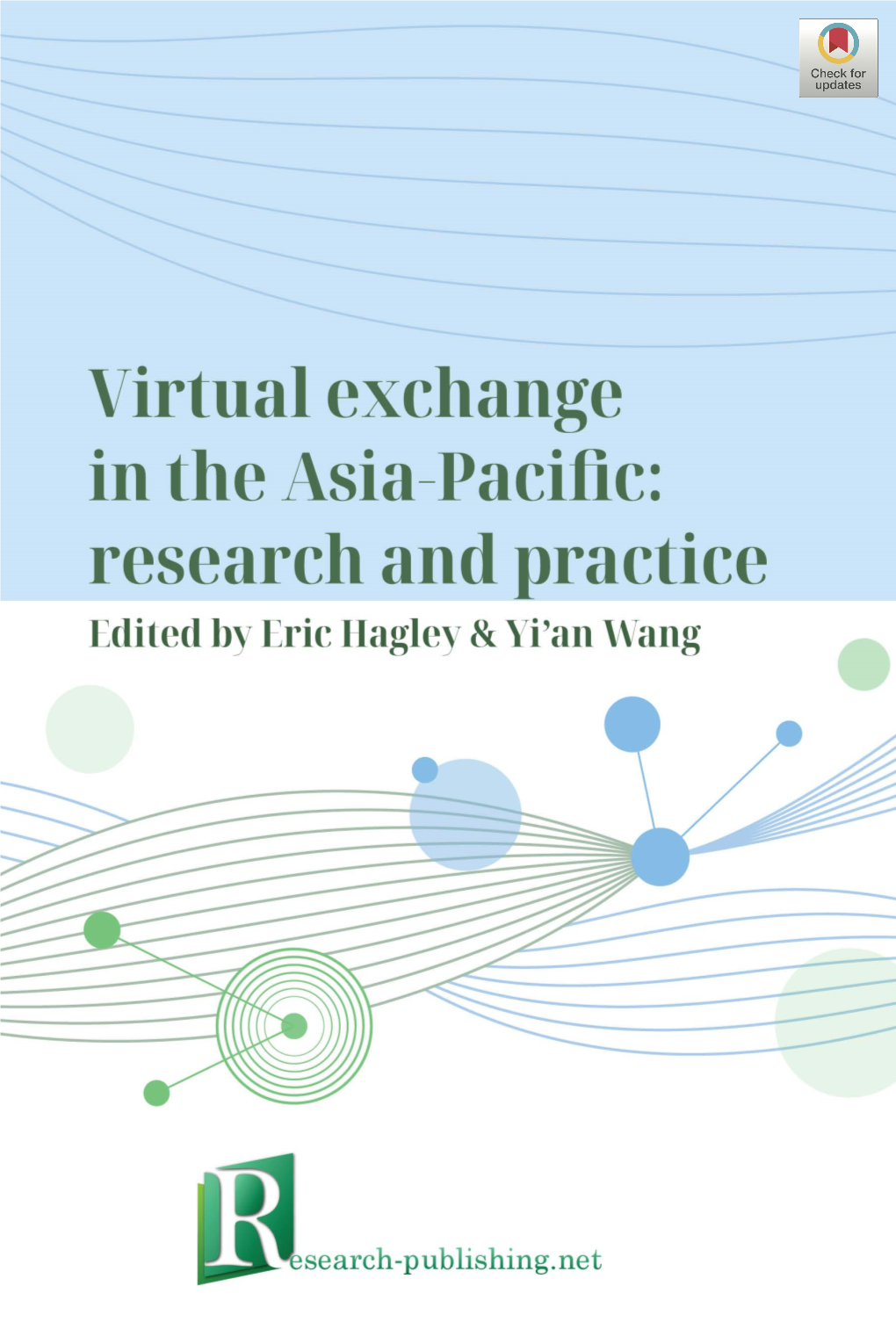 Virtual Exchange in the Asia-Pacific: Research and Practice Edited by Eric Hagley and Yi’An Wang