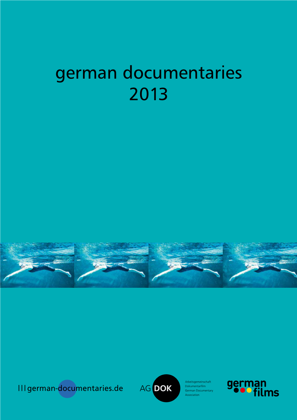 German Documentaries 2013 German Films Is the National Information and Advisory Center for the Promotion of German Films Worldwide