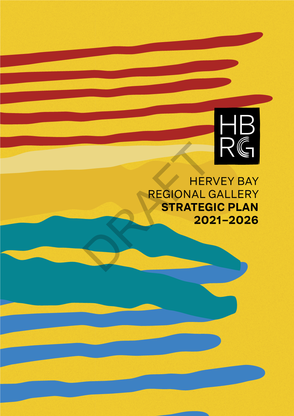 Draft Hervey Bay Regional Gallery Strategic Plan 2021-2026