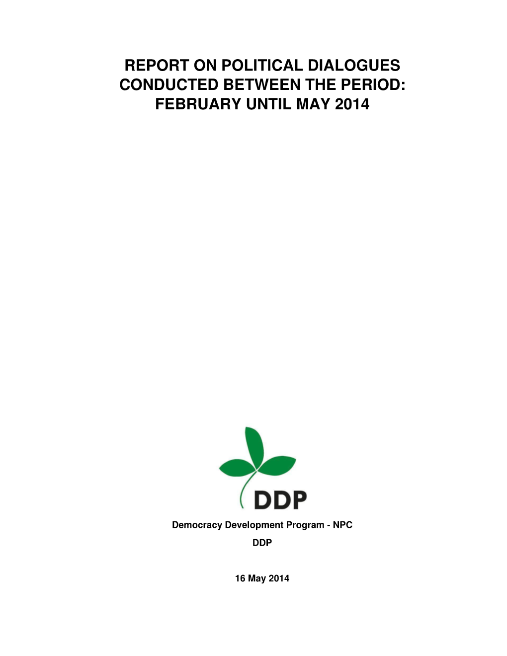 Report on Political Dialogues Conducted Between the Period: February Until May 2014