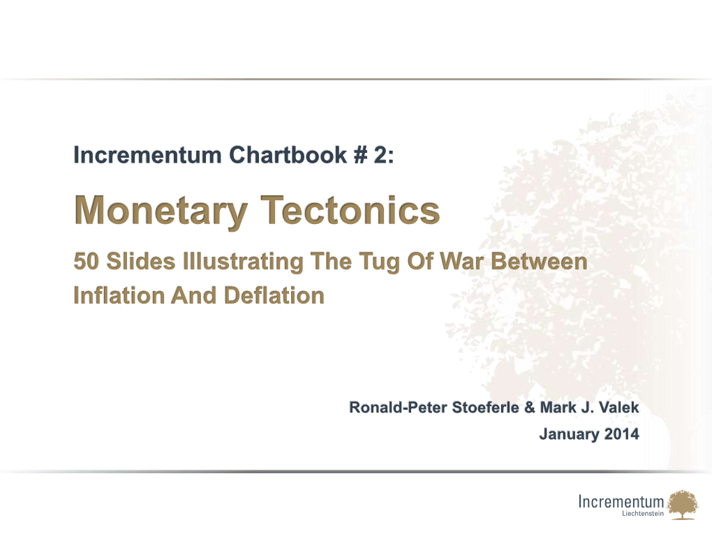 Incrementum Chartbook # 2: Monetary Tectonics 50 Slides Illustrating the Tug of War Between Inflation and Deflation