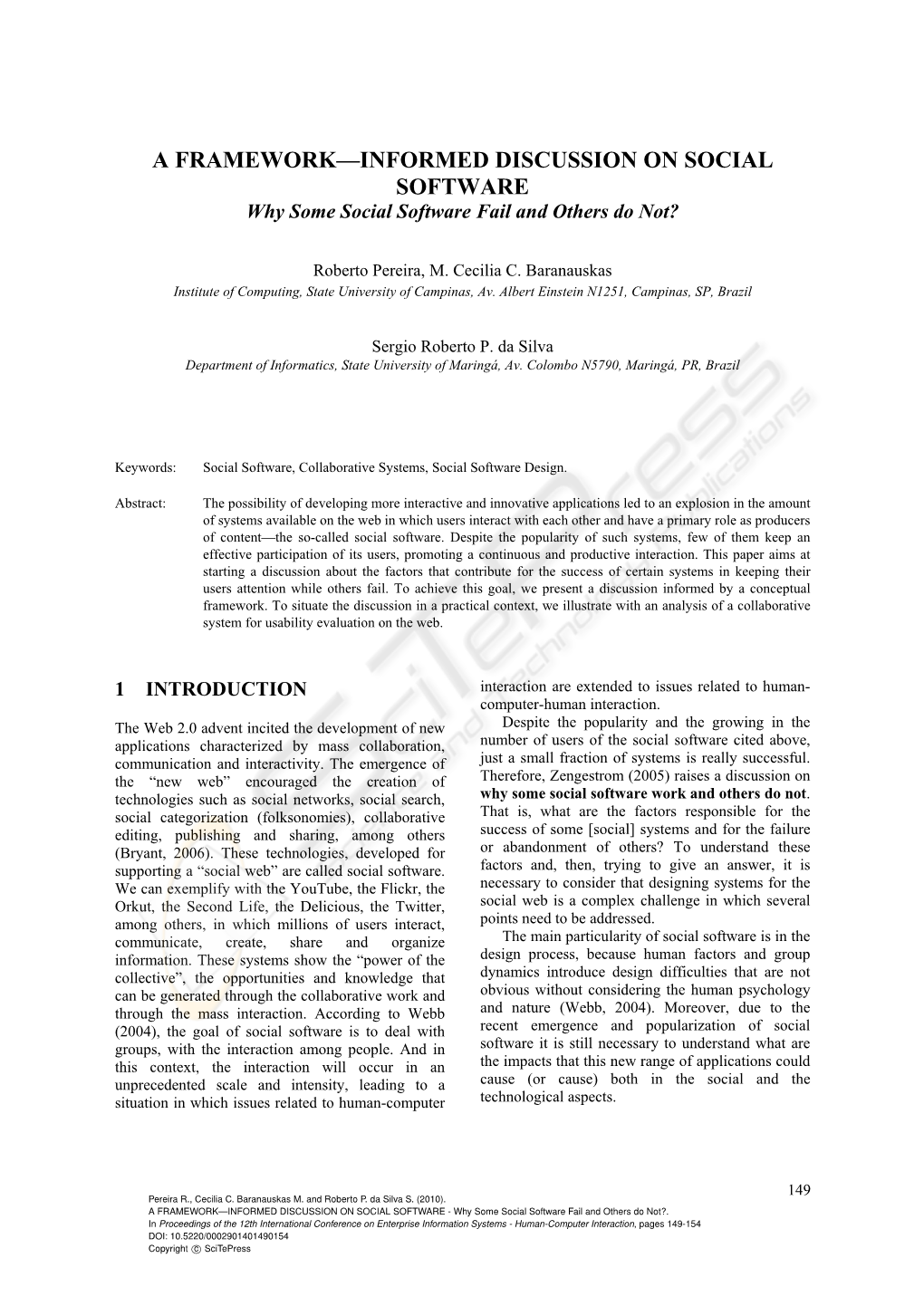 A FRAMEWORK—INFORMED DISCUSSION on SOCIAL SOFTWARE Why Some Social Software Fail and Others Do Not?