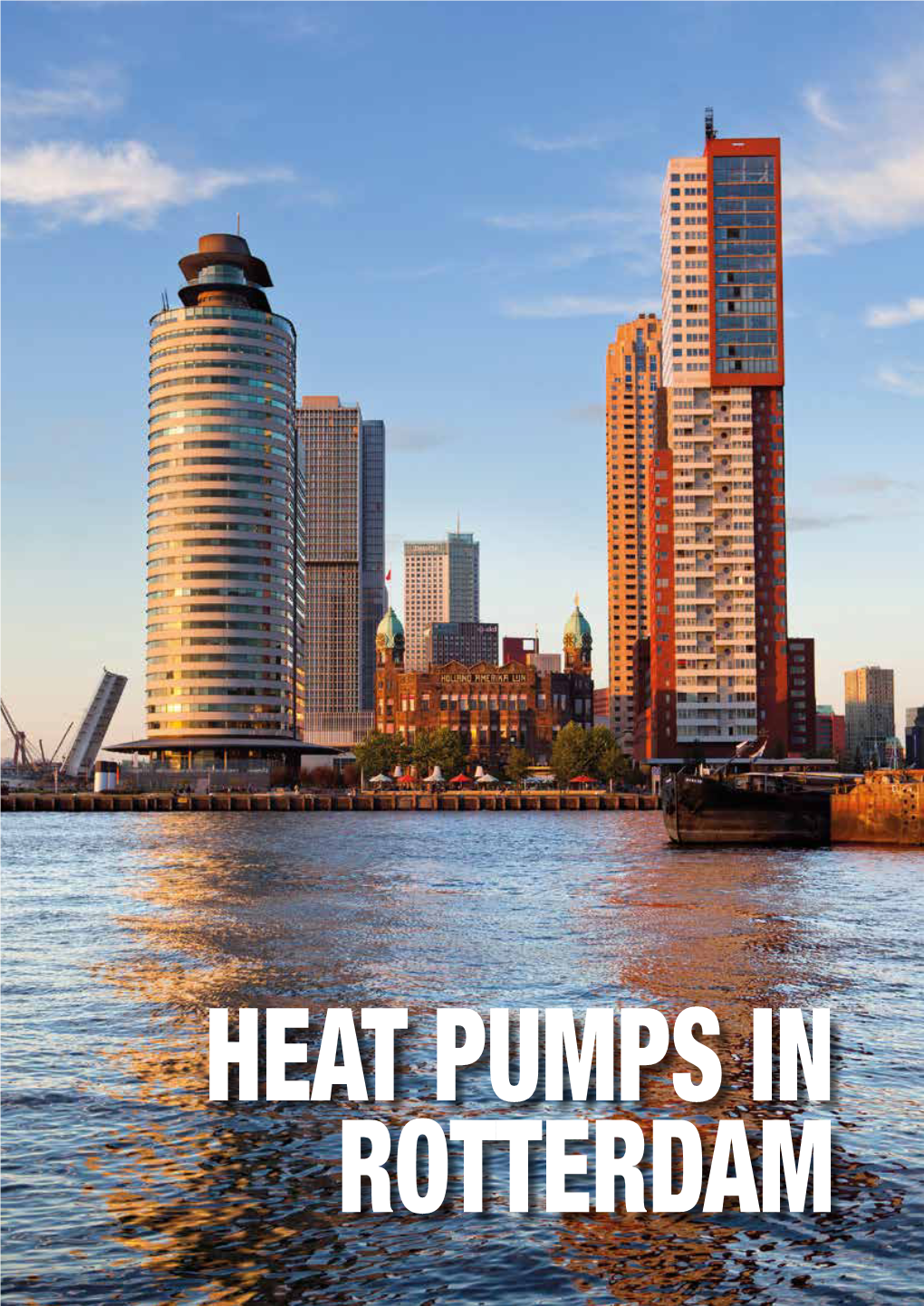 HEAT PUMPS in ROTTERDAM Welcome to Rotterdam, Host of the 12Th IEA Heat Pump Conference 2017