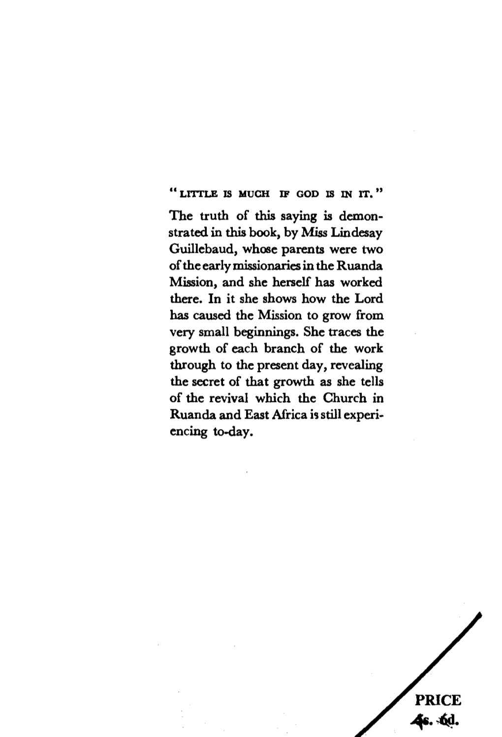 The Truth of This Saying Is Demon- Strated in This Book, by Miss Lindesay Guillebaud, Whose Parents Were Two of the Early Missio