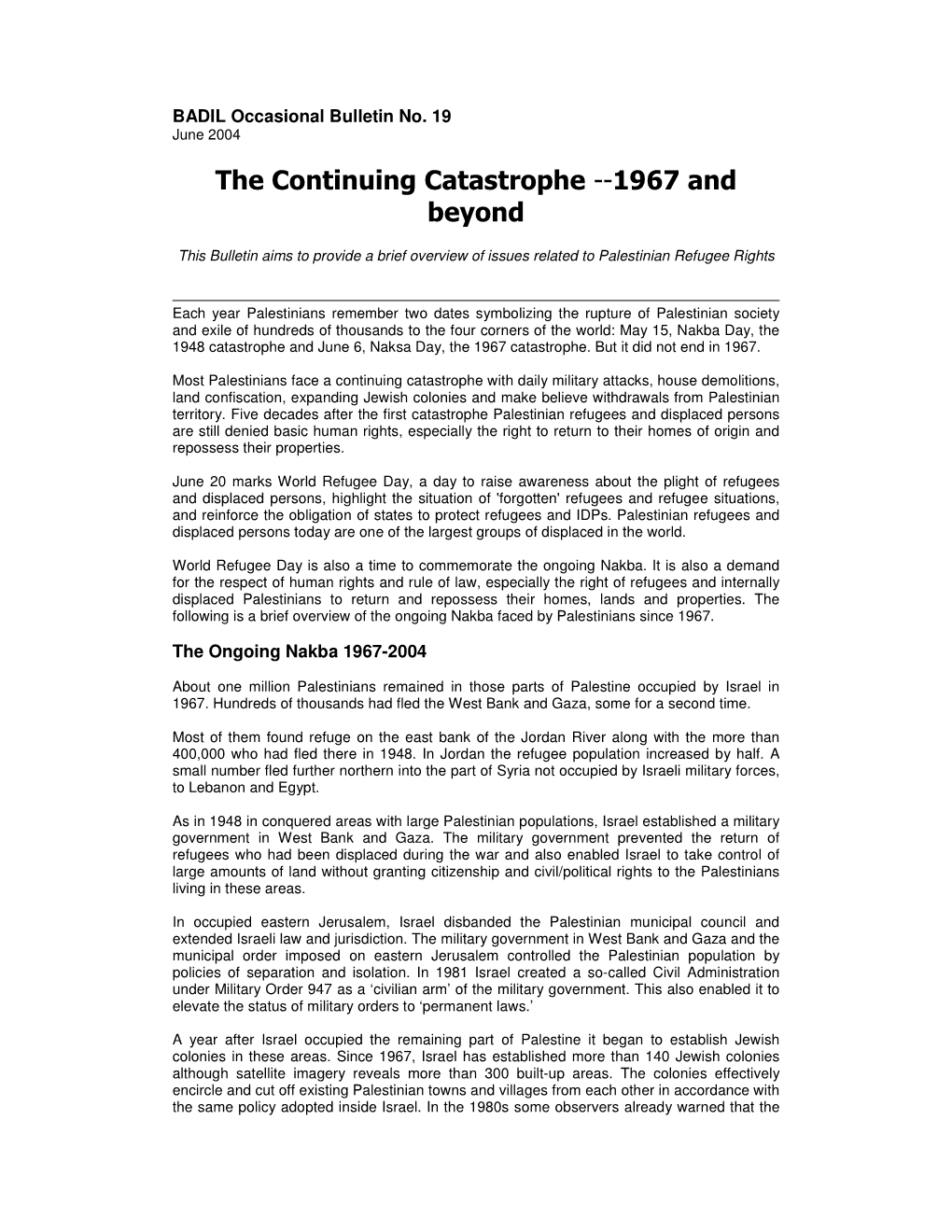 The Continuing Catastrophe -- 1967 and Beyond