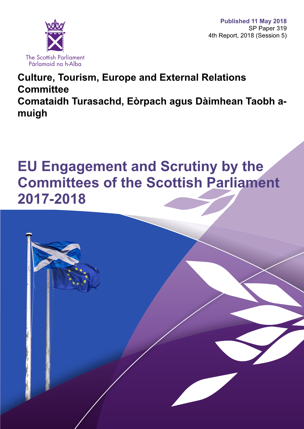 EU Engagement and Scrutiny by the Committees of the Scottish Parliament 2017-2018 Published in Scotland by the Scottish Parliamentary Corporate Body