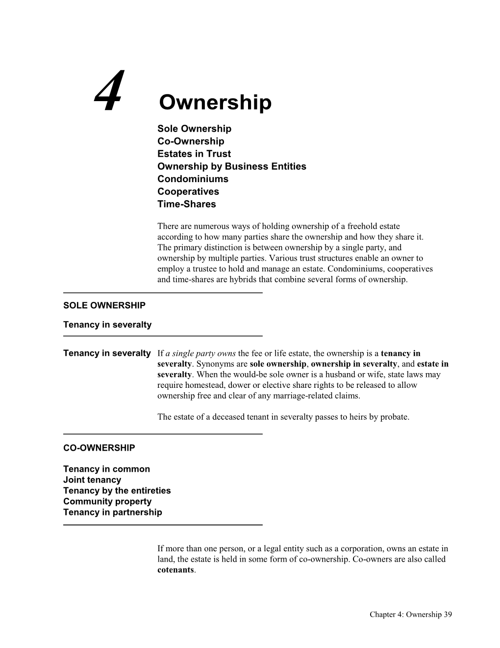 4 Ownership Sole Ownership Co-Ownership Estates in Trust Ownership by Business Entities Condominiums Cooperatives Time-Shares