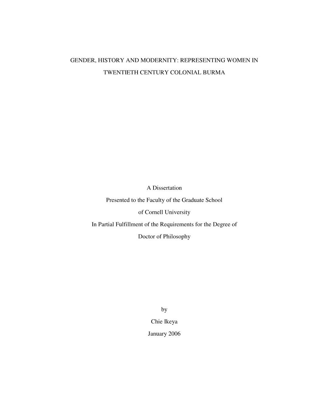 GENDER, HISTORY and MODERNITY: REPRESENTING WOMEN in TWENTIETH CENTURY COLONIAL BURMA a Dissertation Presented to the Faculty Of