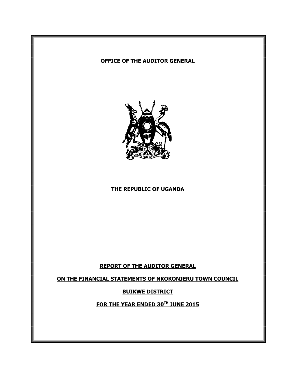 Office of the Auditor General the Republic of Uganda Report of the Auditor General on the Financial Statements of Nkokonjeru