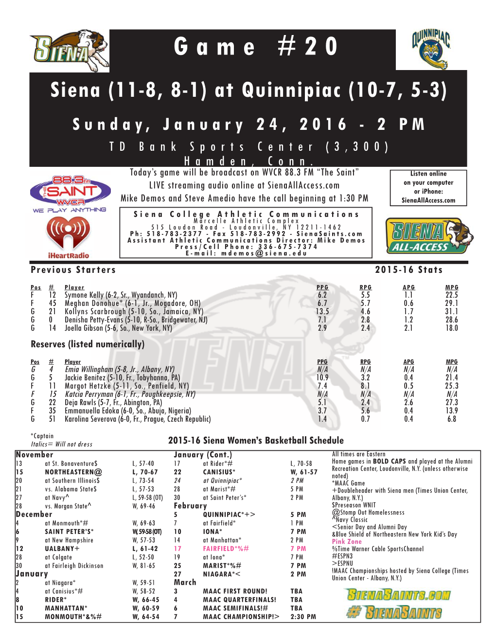 Game #20 Siena (11-8, 8-1) at Quinnipiac (10-7, 5-3) Sunday, January 24, 2016 - 2 PM TD Bank Sports Center (3,300) Hamden, Conn