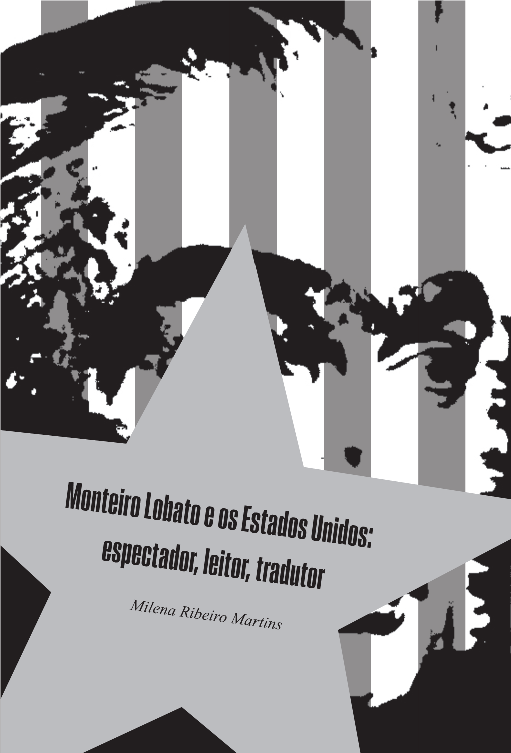 Monteiro Lobato E Os Estados Unidos: Espectador, Leitor, Tradutor