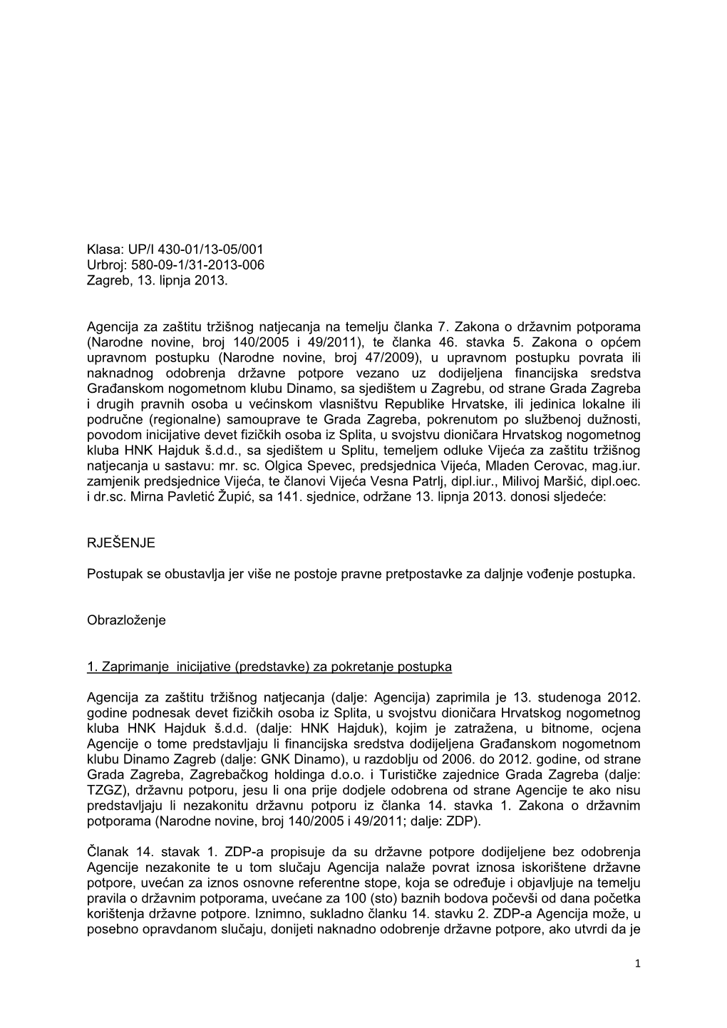 Klasa: UP/I 430-01/13-05/001 Urbroj: 580-09-1/31-2013-006 Zagreb, 13. Lipnja 2013. Agencija Za Zaštitu Tržišnog Natjecanja N