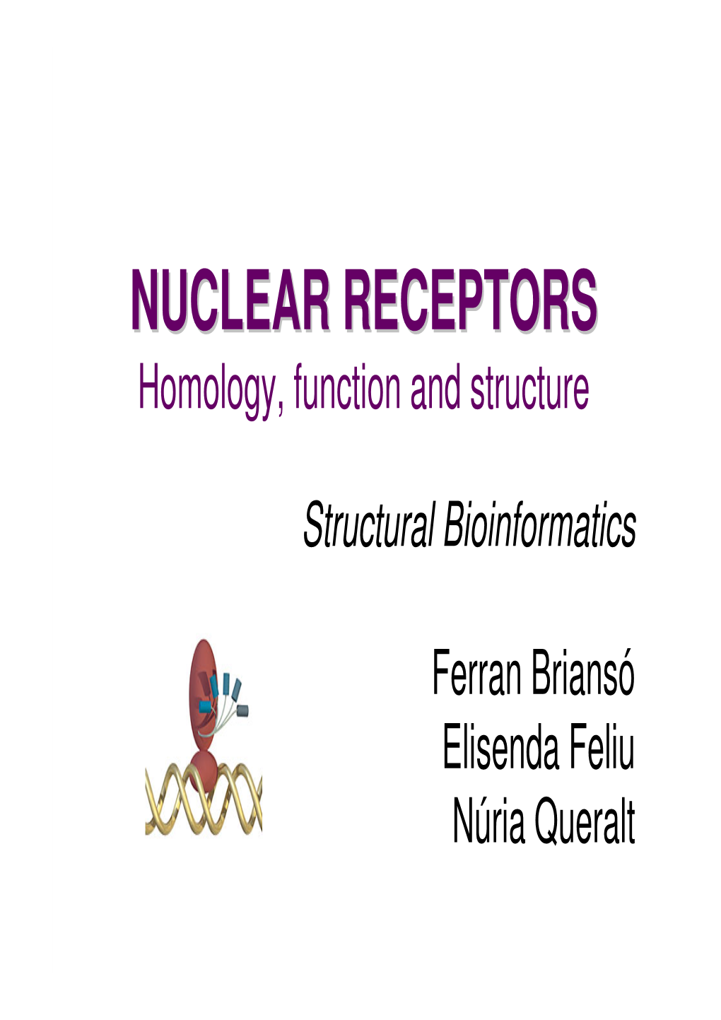 NUCLEAR RECEPTORSRECEPTORS Homology, Function and Structure