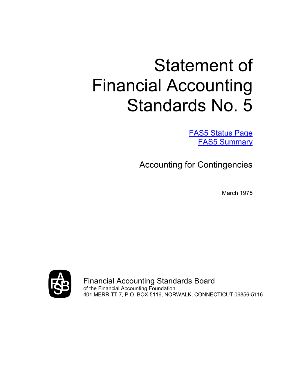 FASB Placed on Its Technical Agenda a Project Then Entitled "Accounting for Future Losses." the Project Addressed Accrual and Disclosure of Loss Contingencies