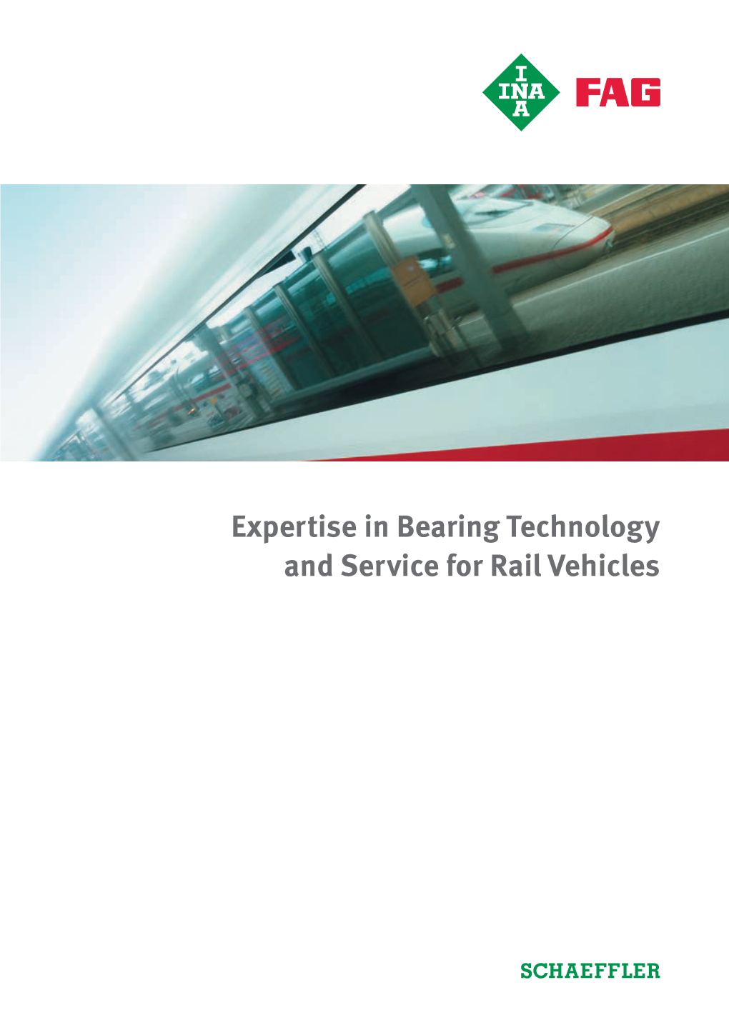 Expertise in Bearing Technology and Service for Rail Vehicles Together We Move the World …