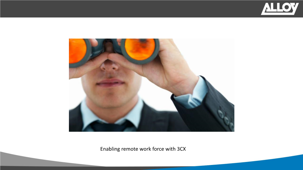 Enabling Remote Work Force with 3CX Enabling Remote Work Force with 3CX