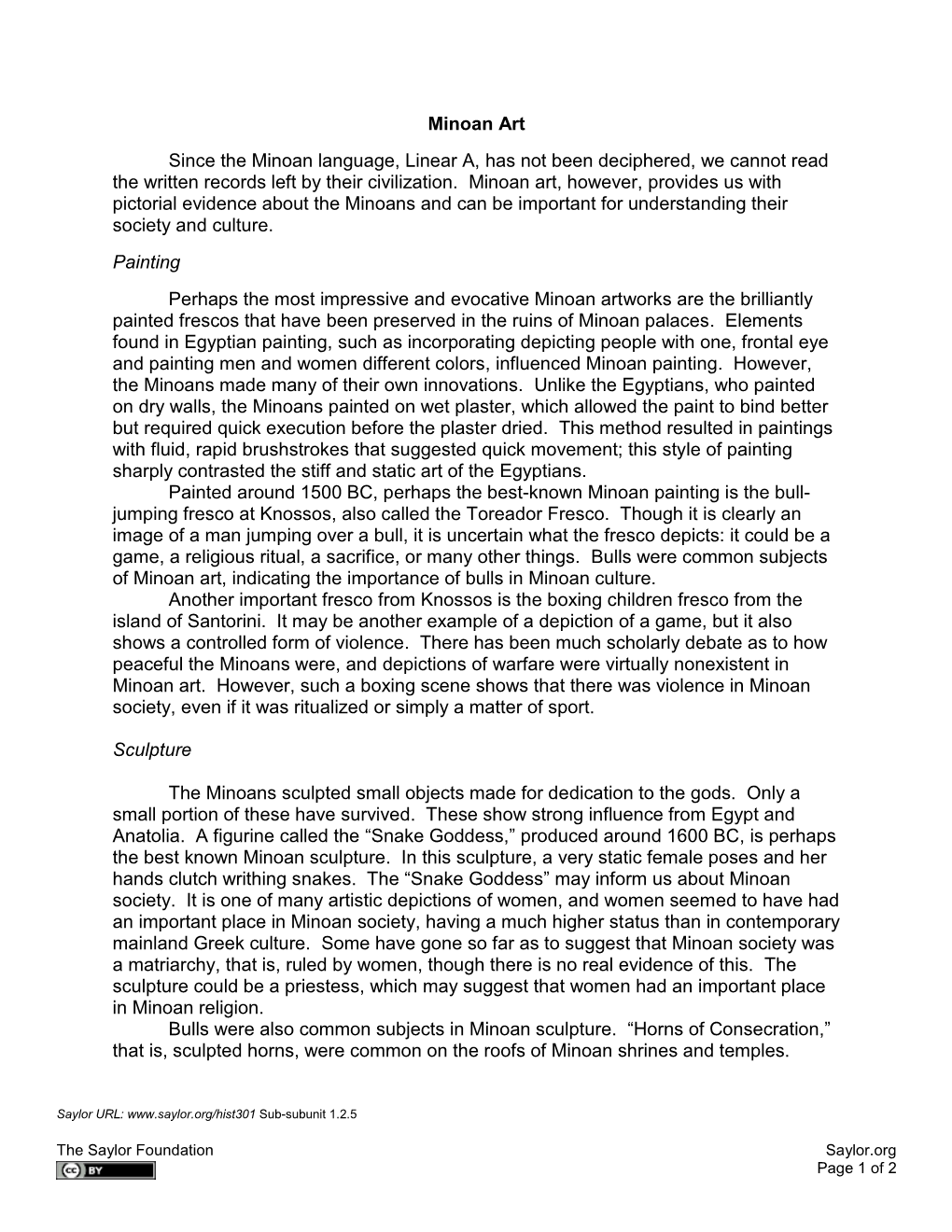 Minoan Art Since the Minoan Language, Linear A, Has Not Been Deciphered, We Cannot Read the Written Records Left by Their Civilization