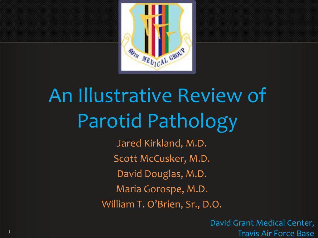 An Illustrative Review of Parotid Pathology Jared Kirkland, M.D