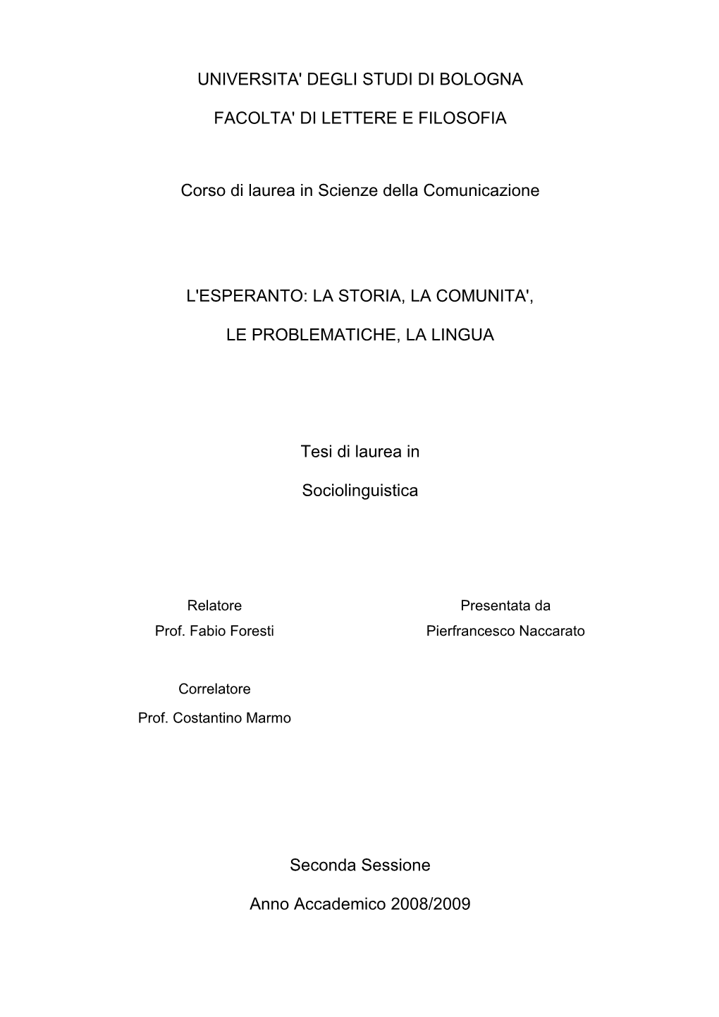 UNIVERSITA' DEGLI STUDI DI BOLOGNA FACOLTA' DI LETTERE E FILOSOFIA Corso Di Laurea in Scienze Della Comunicazione L'esperanto: L