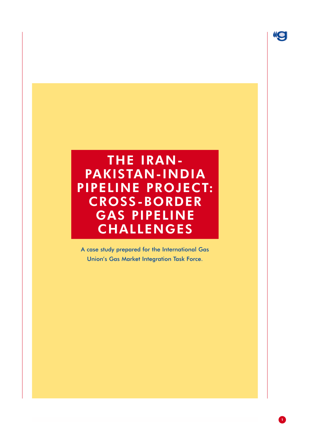 The Iran- Pakistan-India Pipeline Project: Cross-Border Gas