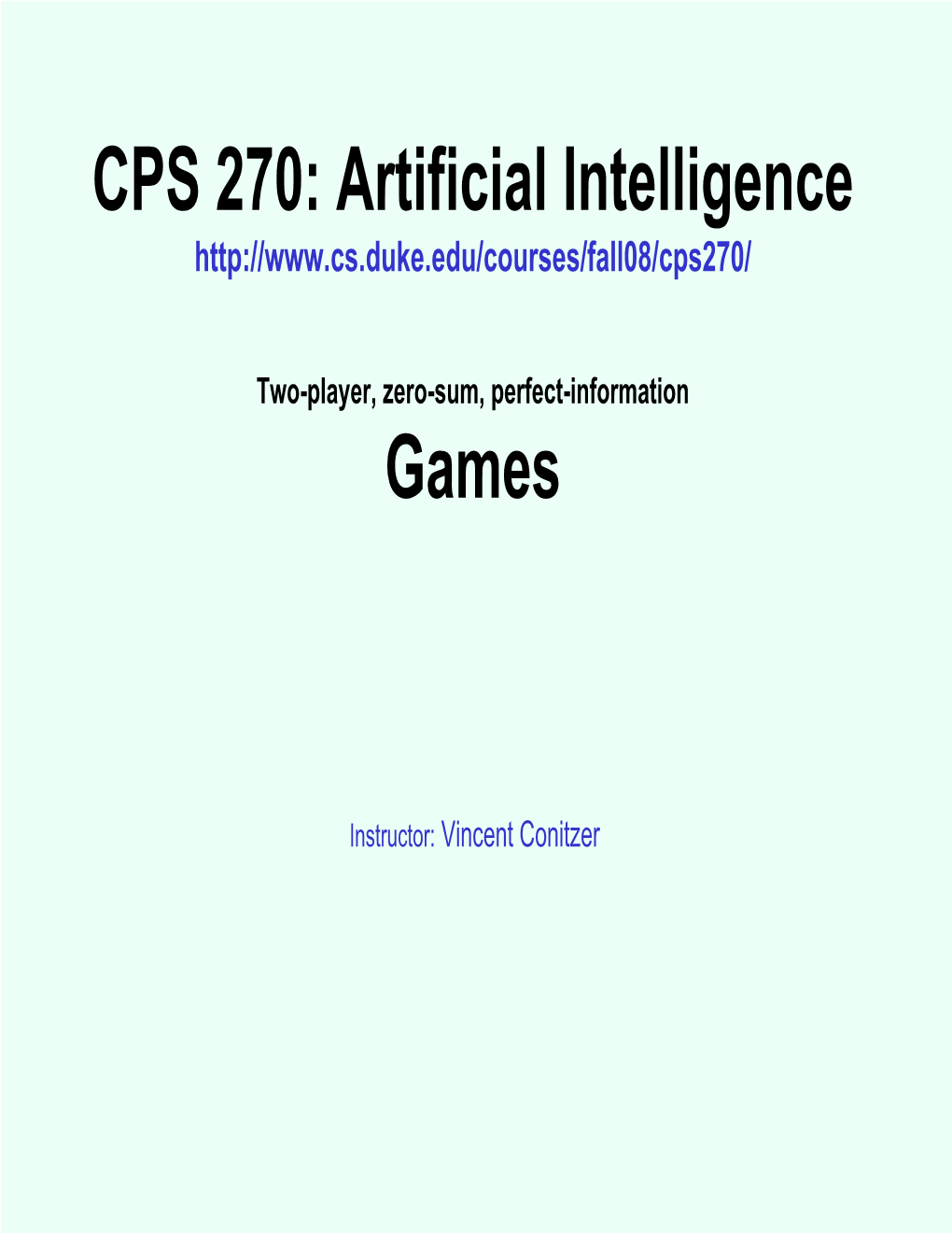 CPS 270: Artificial Intelligence Games