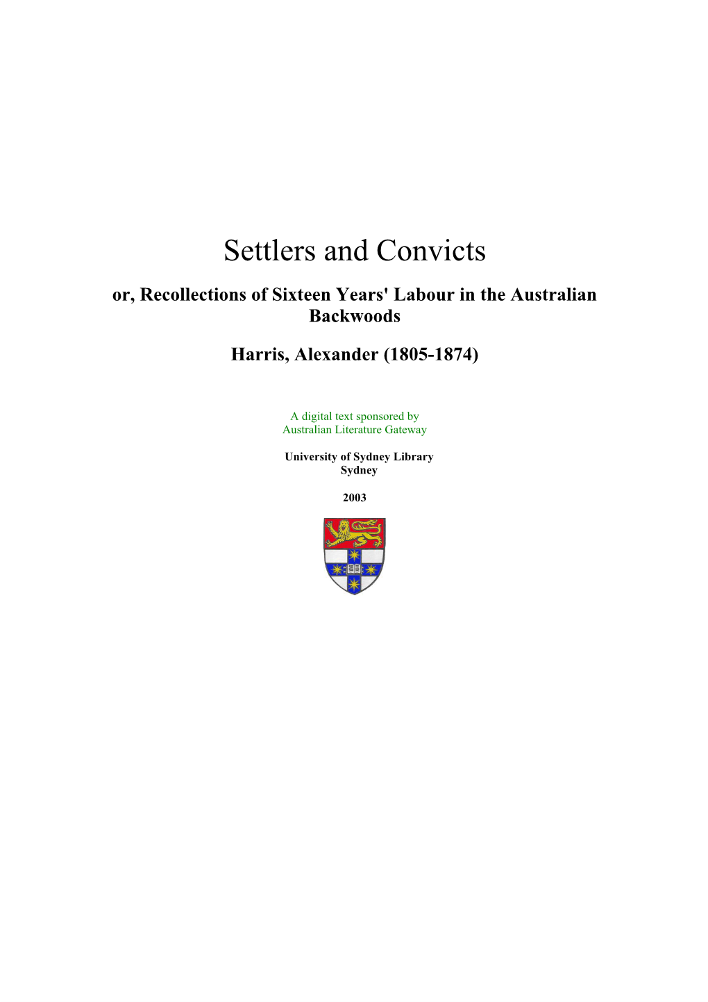 Settlers and Convicts Or, Recollections of Sixteen Years' Labour in the Australian Backwoods
