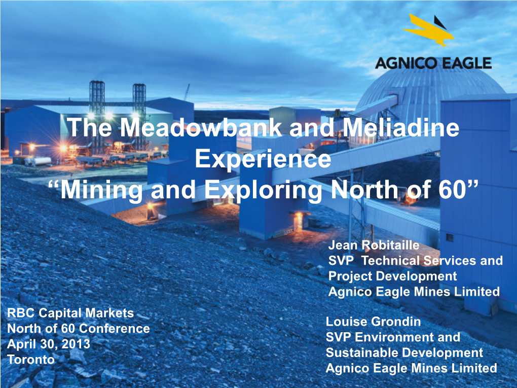 The Meadowbank and Meliadine Experience “Mining and Exploring North of 60”
