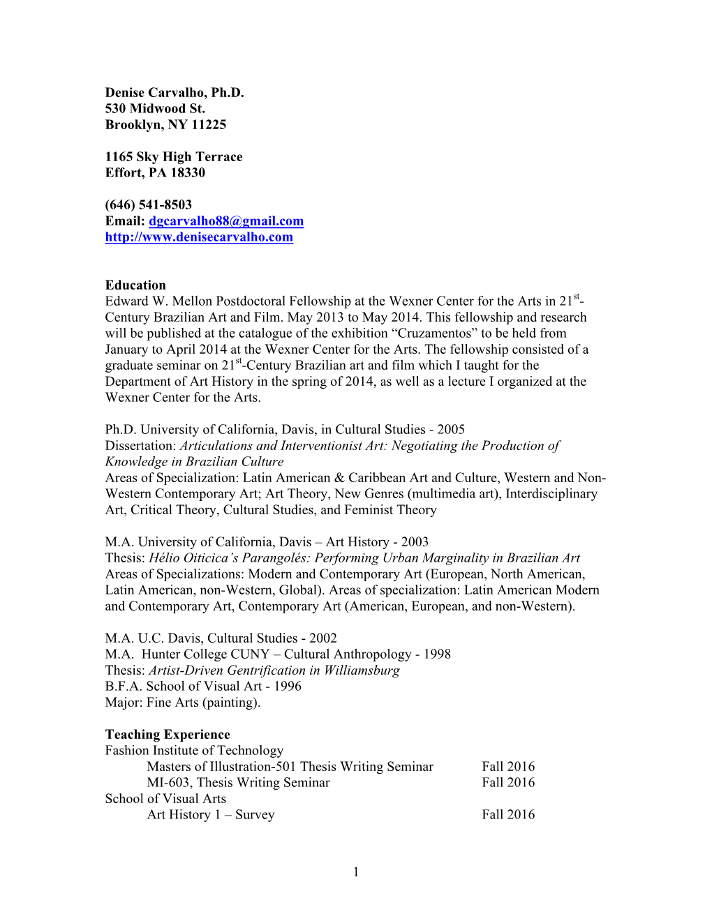 1 Denise Carvalho, Ph.D. 530 Midwood St. Brooklyn, NY 11225 1165 Sky High Terrace Effort, PA 18330 (646) 541-8503 Email: Dgcarv