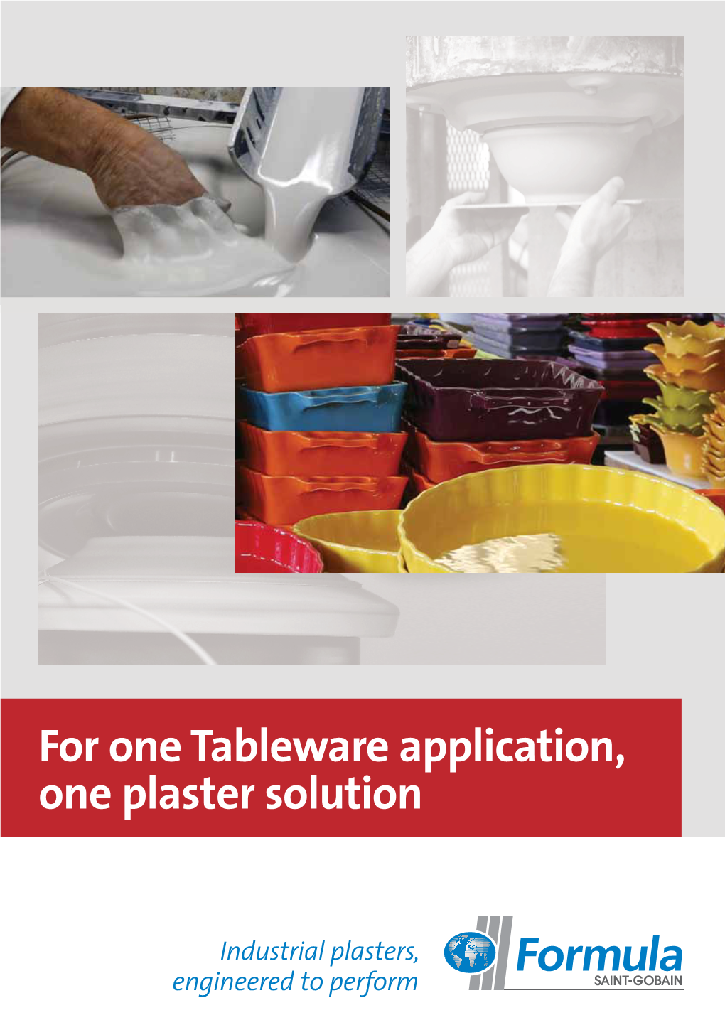 For One Tableware Application, One Plaster Solution